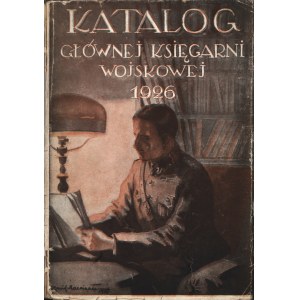 GŁÓWNA KSIEGARNIA WOJSKOWA. Katalog 1926, Warschau: Główna Księgarnia Wojskowa, 1926 - IX, 95, [7] S., [1] S..