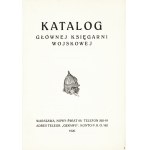 GŁÓWNA KSIEGARNIA WOJSKOWA. Katalog 1926. Warszawa: Główna Księgarnia Wojskowa, 1926. - IX, 95, [7] s., [1] k...