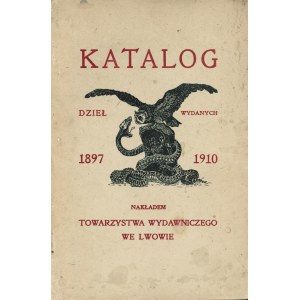 KATALOG dzieł wydanych nakładem Towarzystwa Wydawniczego we Lwowie (1897-1910). Kraków: Druk. W.L...
