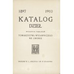 KATALOG dzieł wydanych nakładem Towarzystwa Wydawniczego we Lwowie (1897-1910). Kraków: Druk. W.L...