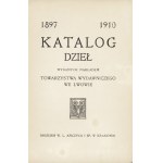 KATALOG der von der Verlagsgesellschaft in Lwów (1897-1910) veröffentlichten Werke. Kraków: Druk. W.L...