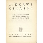 KSIĄŻNICA ATLAS. Ciekawe książki. Katalog wydawnictw Instytutu Wydawniczego Książnica - Atlas. Lwów...