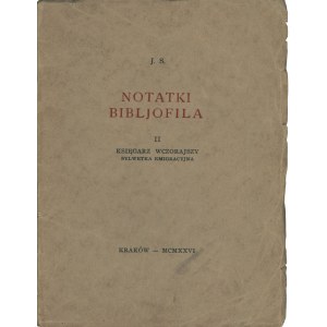 SOKULSKI Justyn: Notatki bibljofila. II. Księgarz wczorajszy. Sylwetka emigracyjna. Kraków: [nakł. autora]...