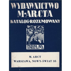 M. ARCTA PUBLISHING HOUSE. Reasoned catalog. Warsaw: M. Arct, [1936]. - [8], 96 p., illus, [1] p. of loose orders....