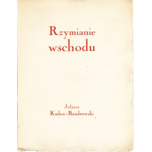 BANDROWSKI KADEN Juliusz (1885-1944): Rzymianie wschodu. Warszawa: Sekcja Bibljofilów - Koło Polonistów S.U.W...