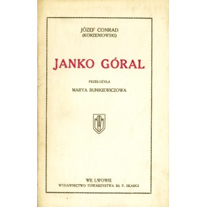 CONRAD Józef (Korzeniowski): Janko Góral. Przełożyła Marya Bunikiewiczowa. Wyd. 1. Lwów: Wyd. Tow. im. P...