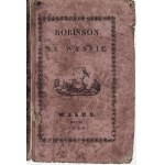 [DEFOE Daniel]: Robinson na wyspie albo skrócenie przypadków Robinsona. Przekład z francuzkiego przez M.K...