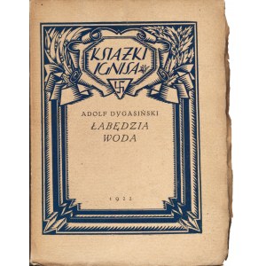 DYGASIŃSKI Adolf (1839-1902): Łabędzia woda. Warszawa: Tow. Wyd. Ignis, 1922. - 125, [6] s., 18 cm, brosz...
