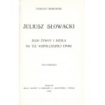 GRABOWSKI Tadeusz (1871-1960): Juliusz Słowacki. Sein Leben und Werk vor dem Hintergrund der zeitgenössischen Epoche. T. 1-2...