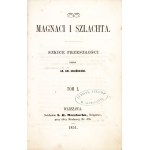 KOSIŃSKI Adam Amilkar (1814-1893): Magnaci i szlachta. Szkice przeszłości. T. 1-2 (z 3-ch). Warszawa: nakł. S...