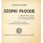 MAYZNER Kazimierz (1883-1951): Szopki płockie. 1. Jeszcze jedno hasło. 2. Strach na wróble. 3. Śpij...