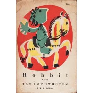 TOLKIEN J.R.R.: Hobbit czyli tam i z powrotem. Przełożyła Maria Skibniewska. Wyd. 1. Warszawa: Iskry, 1960...
