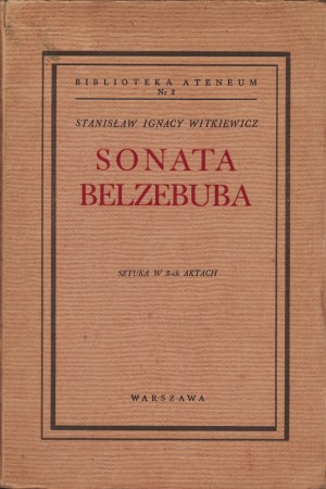 WITKIEWICZ Stanisław Ignacy (1885-1939): Sonata Belzebuba czyli prawdziwe zdarzenie w Mordowarze...