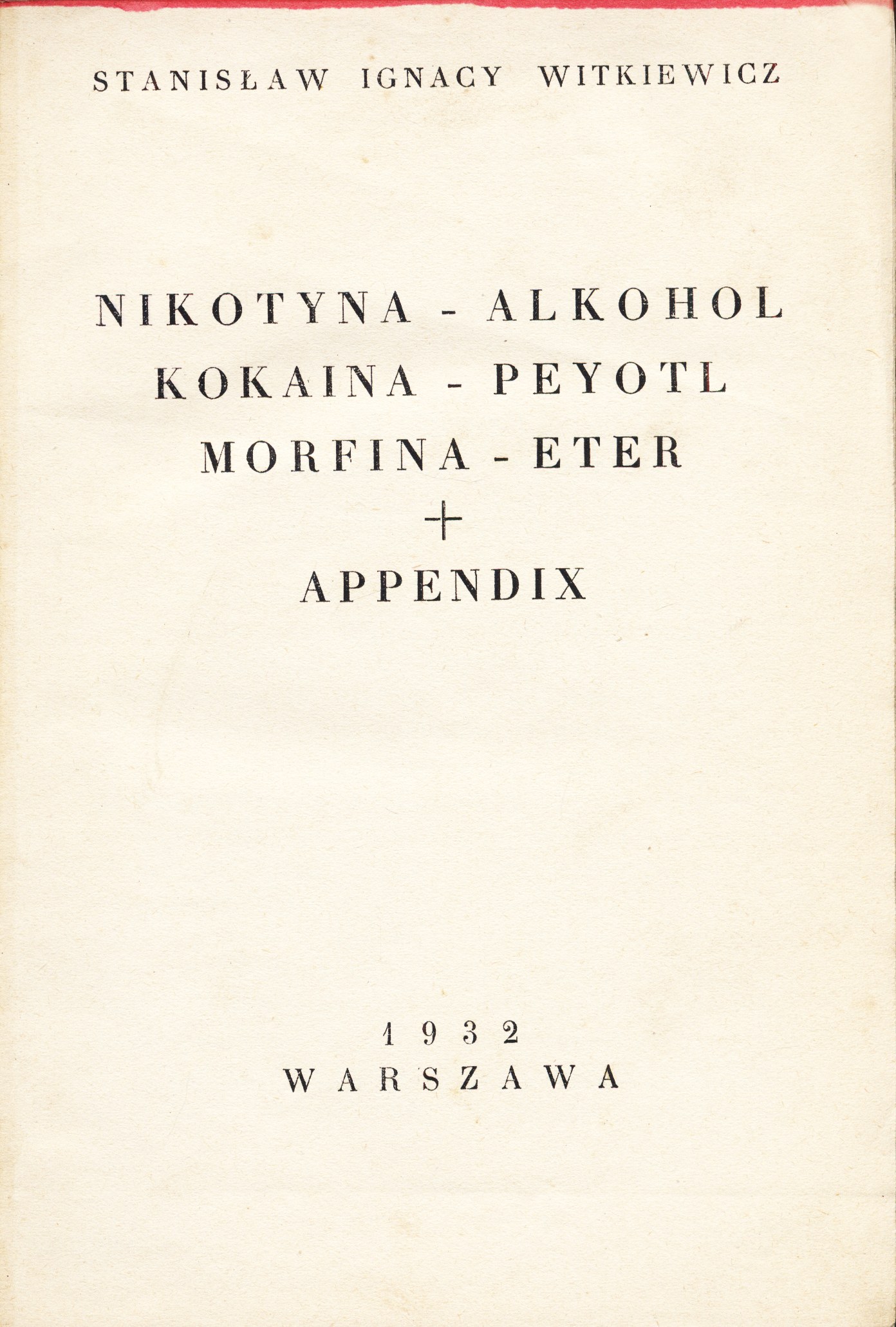 WITKIEWICZ Stanisław Ignacy: Nikotyna - alkohol - kokaina - peyotl