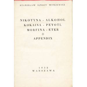 WITKIEWICZ Stanisław Ignacy: Nikotin - Alkohol - Kokain - Peyote - Morphium - Äther + Anhang. Warschau.