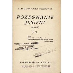 WITKIEWICZ Stanisław Ignacy: Pożegnanie jesieni. Powieść. Wyd. 1. Warszawa: F. Hoesick, 1927. - 449, [4] s....