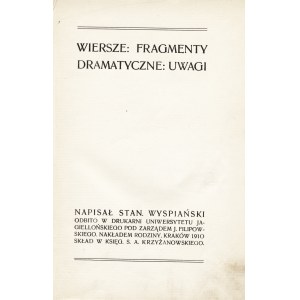 WYSPIAŃSKI Stanisław (1869-1907): Wiersze: Fragmenty dramatyczne: Uwagi. Kraków: nakł. rodziny, 1910. - 241...