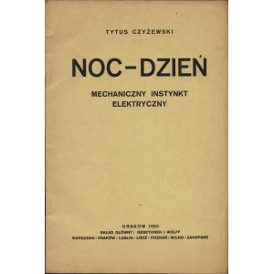 CZYŻEWSKI Tytus (1880-1945): Noc - dzień. Mechaniczny instynkt elektryczny. Kraków: Sgł. Gebethner i Wolff...