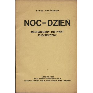 CZYŻEWSKI Titus (1880-1945): Night - day. The mechanical electric instinct. Kraków: Sgł. Gebethner and Wolff....