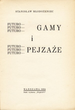 MŁODOŻENIEC Stanisław (1895-1959): Futuro - gamy i futuro - pejzaże. Wyd. 1. Warszawa: nakł. wydawn. 