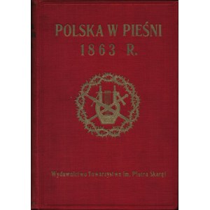 POLSKA w pieśni 1863 r. Antologia. Gesammelt und zusammengestellt von: Stanisław Lam und Adam Brzeg-Piskozub. Warschau: Tow. im.