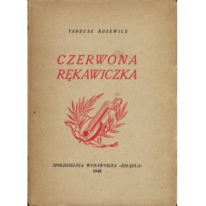 RÓŻEWICZ Tadeusz (1921-2014). Der rote Handschuh. 1. Auflage [Kraków]: Genossenschaftlicher Verlag Książka, 1948 - 56....