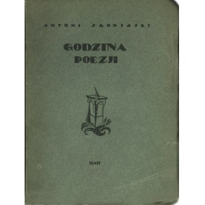 SŁONIMSKI Antoni: Godzina poezji. Wyd. 1. Warszawa: Tow. Wyd. Ignis, 1923. - 118, [2] s., 18 cm, brosz. wyd...