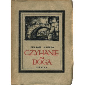 TUWIM Juljan (1894-1953): Czyhanie na Boga. Warszawa: Tow. Wyd. Ignis, 1922. - 164, [4] s., 18 cm, brosz...