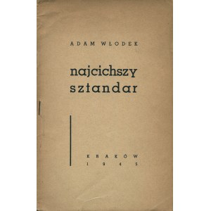 WŁODEK Adam (1922-1986): Najcichszy sztandar. Kraków: Spółdzielnia Księgarska Czytelnik 1945. - [32] s....