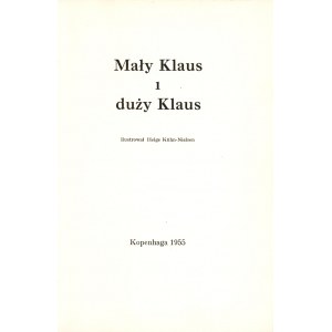 ANDERSEN Hans Christian: Mały Klaus i duży Klaus. Kopenhaga: Duński Komitet Festiwalowy, 1955. - [57] s., il....
