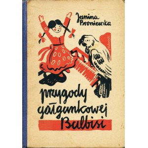 BRONIEWSKA Janina: Przygody gałgankowej Balbisi. 1st ed. Warsaw: Nasza Księgarnia Sp. Akc....
