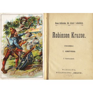 [DEFOE Daniel]: Robinson Kruzoe. Compiled by E.[lwira] Korotynska. With illustrations. Warsaw: Wyd. Argus....