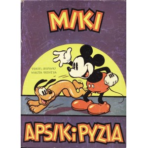 DISNEY Walt: Miki, Apsik i Pyzia. Według tekstu... napisała Irena Tuwim. Ilustracje Studio Walda Disneya...