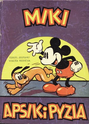 DISNEY Walt: Miki, Apsik i Pyzia. Według tekstu... napisała Irena Tuwim. Ilustracje Studio Walda Disneya...