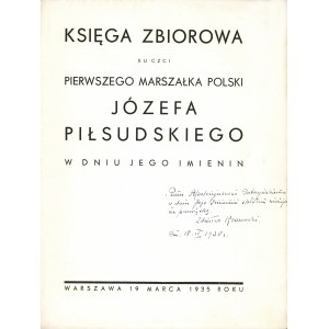 [PIŁSUDSKI Józef] Księga zbiorowa ku czci pierwszego marszałka Polski Józefa Piłsudskiego w dniu jego imienin...