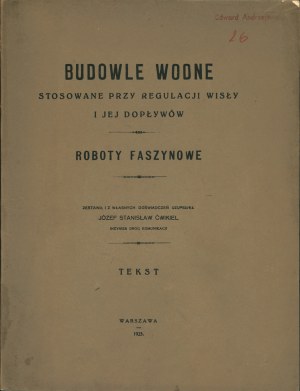 ĆWIKIEL Józef Stanisław (1850-1925): Budowle wodne stosowane przy regulacji Wisły i jej dopływów...