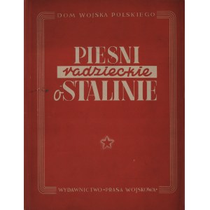 PIEŚNI radzieckie o Stalinie. Warszawa: Wydawnictwo Prasa Wojskowa, 1949. - 77, [3] s., nuty, 29 cm, brosz...