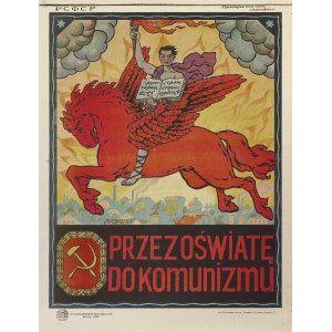 PRZEZ Oświatę do Komunizmu. РСФСР. „Пролетарии всех стран соединяйтесь!”. Moskva: Gosudarstvennoe Izdatelstvo...