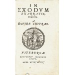 CHYTRAEUS David (1531-1600): In Exodvm enarratio, tradita a Davide Chytraeo. [acc.] In Genesin enarratio...