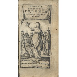 STAROWOLSKI Szymon (1588-1650): Simonis Starovolsci POLONIA, nun denuo recognita et aucta. Gdańsk (Dantisci)...