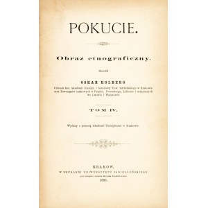 KOLBERG Oskar: Pokucie. Obraz etnograficzny skreślił... T. IV. Kraków: Akademia Umiejętności, 1889. - VII...