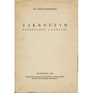 PRZEWALSKI Stefan; Zakroczym. Przeszłość i zabytki. Warszawa: nakł. Redakcji Biuletynu Tow...