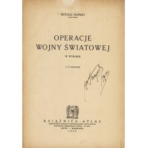 HUPERT Witold (1871-1939): Operacje wojny światowej w wyborze, z 23 szkicami. Lwów-Warszawa: Książnica-Atlas...