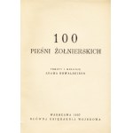 KOWALSKI Adam (1896-1947): 100 pieśni żołnierskich. Warszawa: Główna Księgarnia Wojskowa, 1937. - VII, [1]...