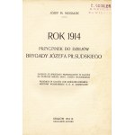 MUSIAŁEK Józef M.: Rok 1914. Przyczynek do dziejów Brygady Józefa Piłsudskiego. Kraków: nakł. autora, 1915...