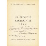 PO£o¿yÑSKI Antoni (1914-2003), KRASICKI Stanislaw (1887-1940): On the Western Front 1944. London: circulated by...