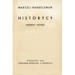 HANDELSMAN Marceli (1882-1945): Historycy. Portrety i profile. Warszawa: F. Hoesick, 1937. - 185, [2] s....