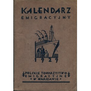 KALENDARZ Emigracyjny Polskiego Tow. Emigracyjnego na rok 1929. Warszawa: Polskie Tow. Emigracyjne, [1929]...