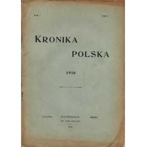 KRONIKA Polska 1916. R. I. T.1. [Czasopismo pod red. Władysława Baranowskiego (1885-1939)]...