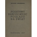 KWASIEBORSKI Wojciech (1914-1940): Podstawy narodowego poglądu na świat. Warszawa: [Falanga], 1937. - 30...